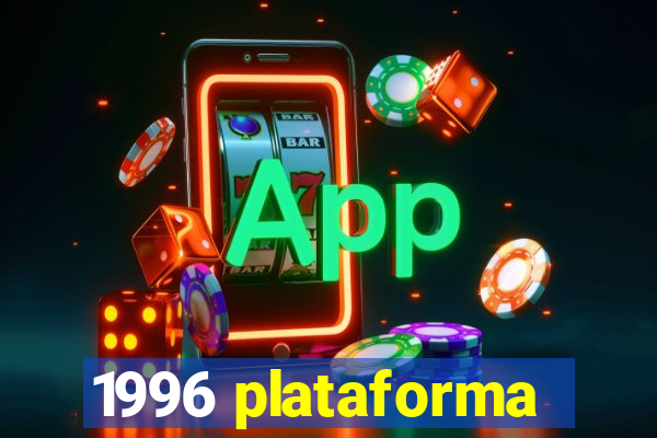 1996 plataforma